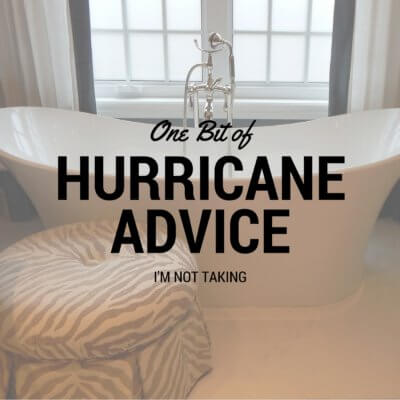 One Bit of Hurricane Advice I’m Not Taking