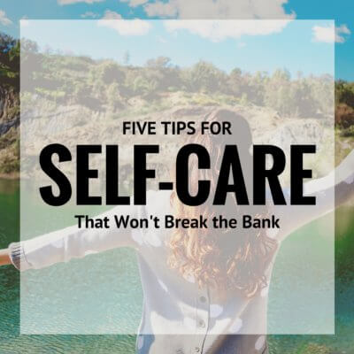 Five Tips for Self-Care That Won’t Break the Bank