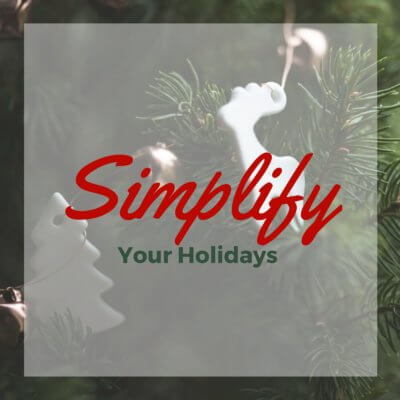 Simplify Your Holidays