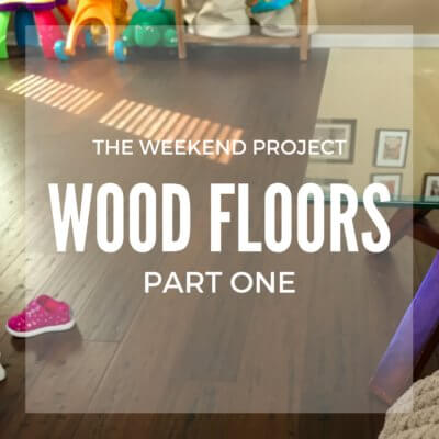 Weekend Project: Wood Floors (Part One)