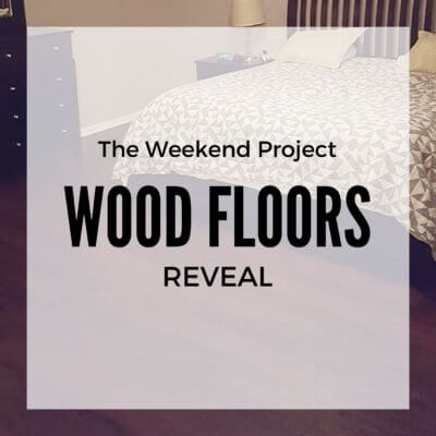 The Weekend Project: Wood Floors Reveal