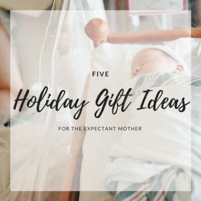 Holiday Gift Ideas for the Expectant Mother #ad