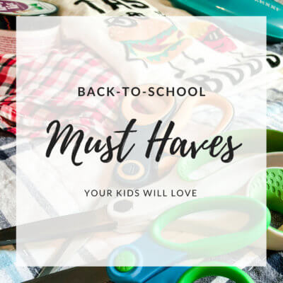 Back-to-School Must Haves Your Kids Will Love